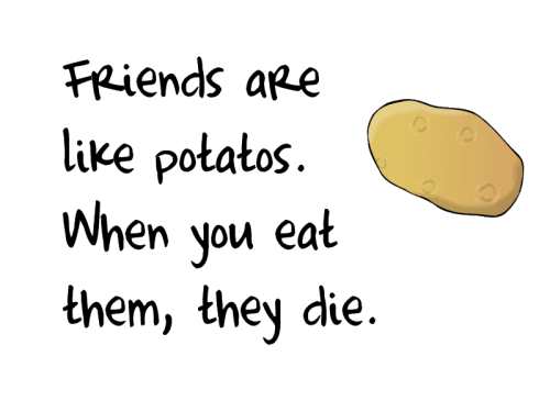 Funny Friendship Quotes : Friends Are Like Potatos