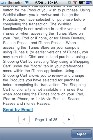 I love how the new iTunes Store ToS is *35* pages on the iPhone! Like ANYbody&#8217;s really going to read all that! Does it really need to be *that* long?