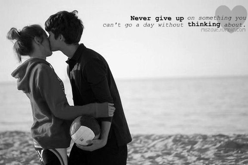 quotes about not giving up on the one you love. quotes about never giving up.