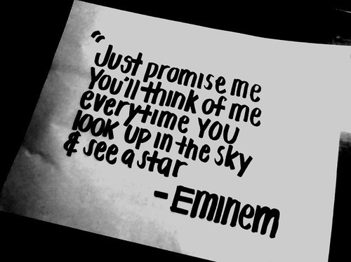 

Just promise me
You’ll think of me
everytime you
look up in the sky
& see a star
