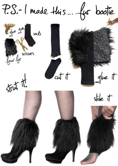 Making a statement with each stride is a must…so be brave, bold, and confident when you strut your stuff. Inspired by the luscious and luxe furs gracing this season’s runways and real-ways,  these booties pay homage to the furry, the fuzzy and the faux real!  Take a walk on the wild side!I hit up my favorite fabric store Mood for faux fur.  You only need a little, so get a half yard, and save the leftovers for a future DIY.  Cut into rectangles that will measure around your ankles.  Use a hot glue gun to secure onto a sock tube (which is made by snipping off the footies).  Slip on, and slide a bootie on your paws for a ferocious combo! 