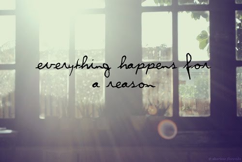 Tudo acontece por uma razão.
