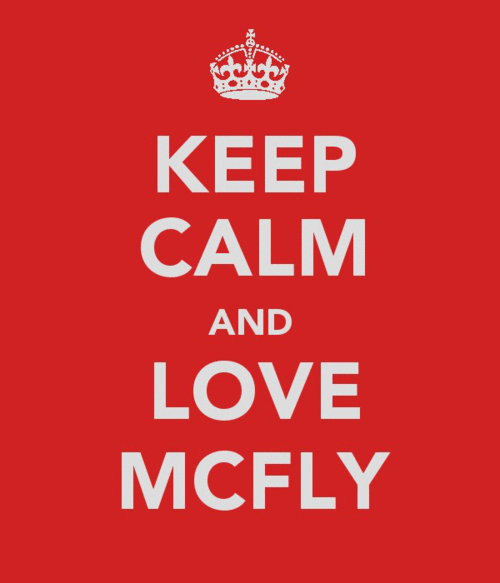 Keep Calm And love MCFLY DUDE.