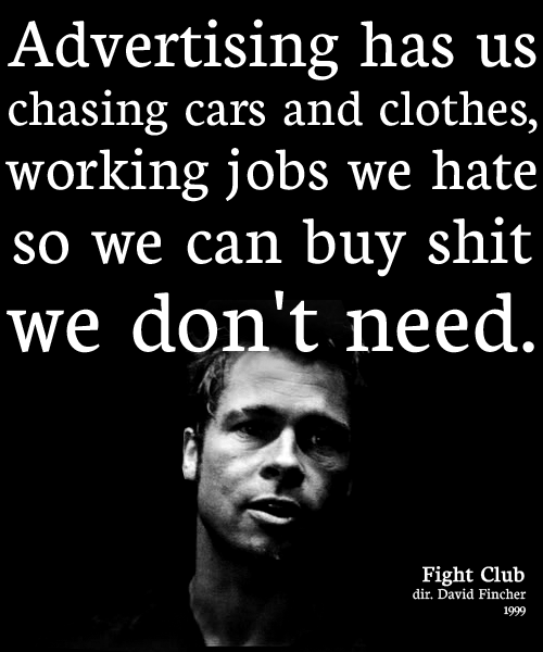 Tyler Durden: Man, I see in fight club the strongest and smartest men who&