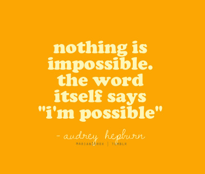 nothing is impossible quotes. #nothing is impossible