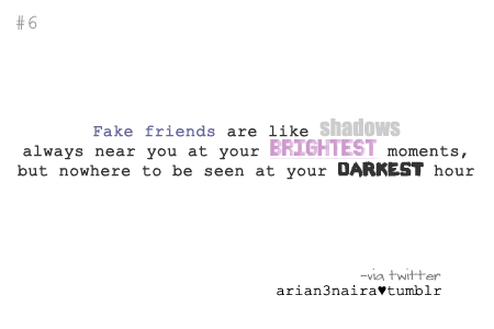 quotes about fake friendships. Fake friends are like shadows