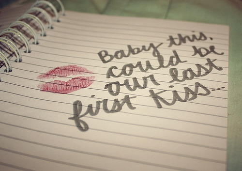love quotes kiss. Baby, this could be our last first kiss | FOLLOW BEST LOVE QUOTES ON TUMBLR