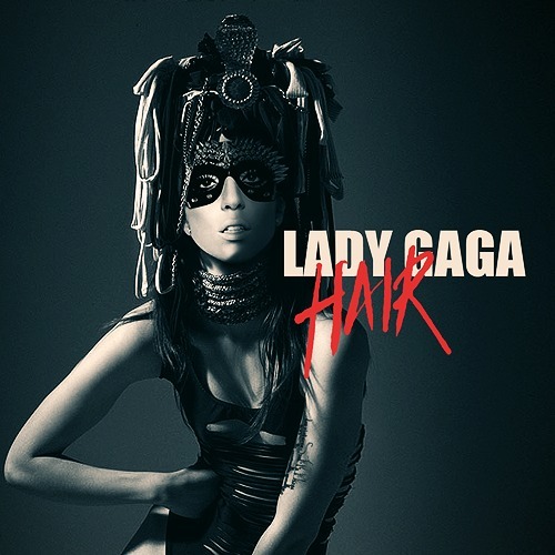 lady gaga hair single album cover. Album Art