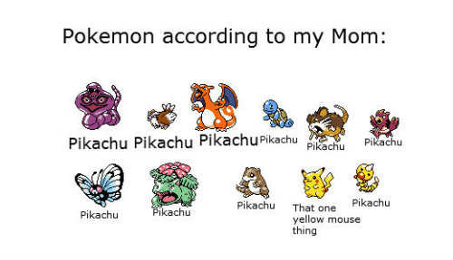 Cómo son los pokemon según mi madre…