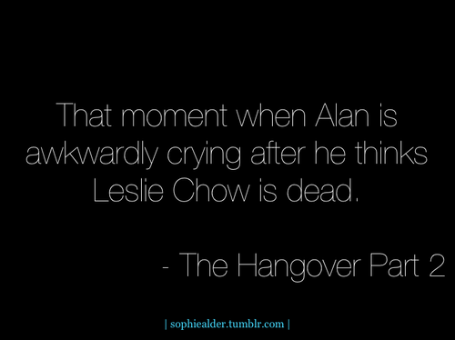 funny quotes from hangover. Sophie's Inspiration (alan,doug,the hangover,leslie chow,chinese guy,