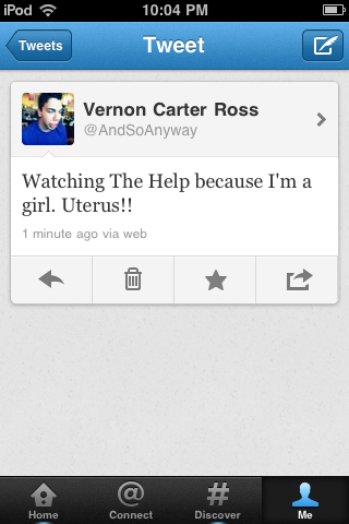 Watching The Help because I'm a girl. Uterus!