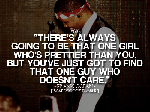quotes for girls about guys. Tags: frank ocean frank ocean quotes quotes girls pretty girls dating guys 