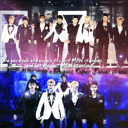 
 “Do you know why we are the last MAN standing and not the last MEN standing? It’s because Super Junior is one.” —  Leeteuk
