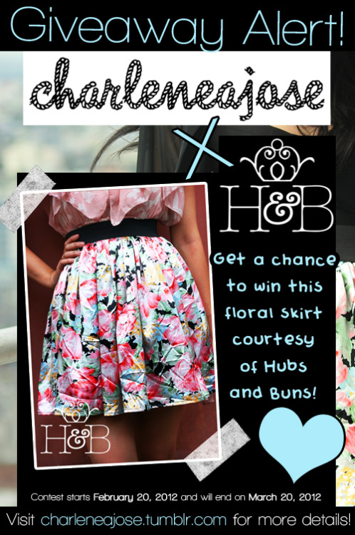 Giveaway Alert!

charleneajose x Hubs and Buns

Get a chance to win a floral skirt from Hubs and Buns! If you haven’t read my review for their shop yet, you can  view it here. I won&#8217;t keep you waiting any longer so here’s what you have to do.
Mechanics:
*You have to do all of the following in order for your entry to be valid. :)
1. Follow Charlene Ajose on Tumblr during the contest duration. 
2. Follow Hubs and Buns on Tumblr.
3. Like Charlene Ajose and Hubs and Buns on Facebook. 
4. Copy this statement and comment it to this photo. 

I want to win a floral skirt from Hubs and Buns!

5. Follow me on Twitter and tweet this. Make sure to tweet the whole thing! 
Win a floral skirt from Hubs and Buns! Click http://bit.ly/wLKwku @charleneajose 
Doing everything above gives you one entry.
Additional Entries (Optional)

Click the “Share” button on this post on Facebook and add this as the caption. Don’t forget to tag us! - “Win a floral skirt from @Charlene Ajose (Personal Blog) and @Hubs and Buns” (+2) 
Tag a friend! Post this publicly on your wall - &#8220;Hi @tagyourfriend/s! Get a chance to win a floral skirt from @Hubs and Buns and @Charlene Ajose (Personal Blog) Click here to know how! (+2 for each friend tagged. You can tag as many as you want.)
Reblog or re-post this on your blog (+2)
Follow my blog using Google Friend Connect and Bloglovin! (Look to my right sidebar) (+2)
Copy this code and place it on your sidebar. Doing this will give you (+3) points. 

After doing everything above, comment the following in the  Disqus box found at the end of this post. Copy paste the following and please follow the format for both of our conveniences.

Complete Name:
E-mail address:
Reblog/Re-post URL: 
Twitter Username:
Tweet URL: 
Facebook Name:
Link when you clicked “share” on facebook: Leave blank if you didn’t do this.
Link to your facebook wall post where you tagged your friend/s:
Link to your blog where you added this to your sidebar: Leave blank if you didn’t do this.
Followed my blog using Google Friend Connect and Bloglovin: Yes/No
Total number of points. Total of 12 points if you did everything above (Including the additional entries. Add +2 for every other friend tagged in additional entry number two):

And that’s it! :) Contest starts today, February 20, 2012 at 10pm and will end at 10pm on March 20, 2012. One winner will be chosen through random.org. Contest is open to Philippine residents only.
*The friend you tagged can also join but he/she should tag another friend. You cannot tag each other back.
*Entries will be checked, so no cheaters please :)
Visit Hubs and Buns now for chic and affordable clothes and accessories! Best of luck to everyone! :)