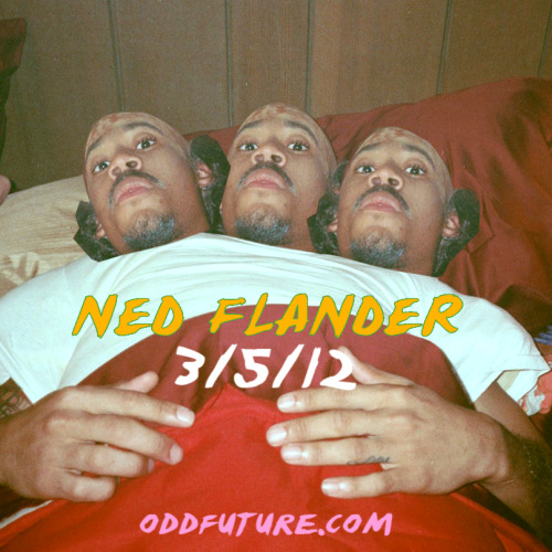 oddfuture:

Second Video ‘Ned Flander ( NY)’ From OF Tape Vol 2 Is Releasing Monday. Awesome.