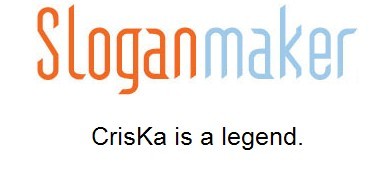 CrisKa slogan of the day  :o)