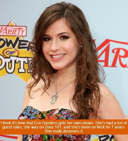  I think it's time that Erin Sanders gets her own shows