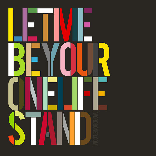 One Life Stand (get this on a tee | make your own tee | get this in European store | get this on a print or postcard)