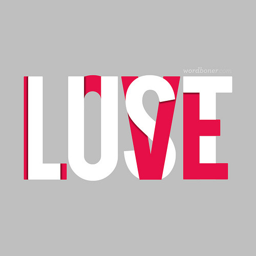 Love is Lust (get this on a tee | get this on a tee in European store | make your own tee | get this on a postcard)